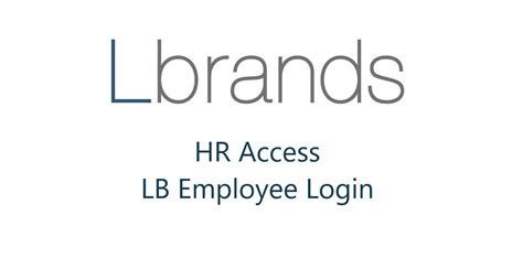Hr access lb - , certify that I am an authorized user, and understand that my activity and communications when using the site may be monitored.